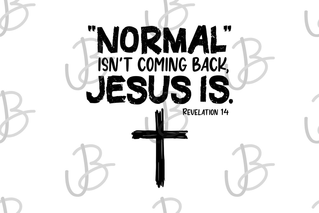 Normal Isn't Coming Back, Jesus is SVG PNG Instand Download Christian ...