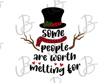Some People Are Worth Melting For Snowman Christmas SVG PNG Digital Design