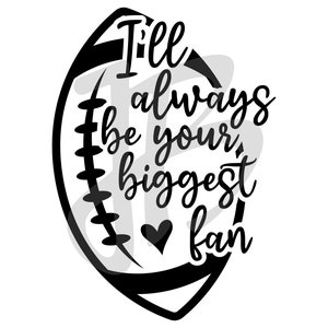 以下が含まれることがあります： 「Till always be your biggest fan」というテキストが書かれた、白黒のフットボールのグラフィックです。