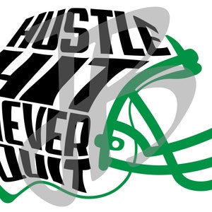 May include: A graphic design featuring a football helmet with the words "HUSTLE," "HIT," and "NEVER QUIT" in bold, stylized text. The helmet is primarily black and gray, with green accents. The background is white.