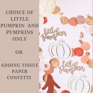 May include: White glitter pumpkin cutouts with the text "little pumpkin" in gold glitter. The cutouts are on a white background with orange, peach, and gold confetti.