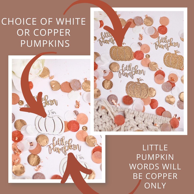 May include: White and copper pumpkin confetti with the words "Little Pumpkin" on each piece. The text is in copper. The image includes the text "Choice of white or copper pumpkins" and "Little pumpkin words will be copper only".