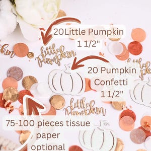 May include: A set of 20 white pumpkin confetti with gold glitter accents, 20 white pumpkin cutouts with gold glitter accents, and 75-100 pieces of tissue paper. The pumpkin confetti and cutouts are 1 1/2 inches in size. The pumpkin cutouts have the words "little pumpkin" written on them.