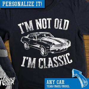 Personalized Car Shirt -  I'm Not Old, I'm Classic