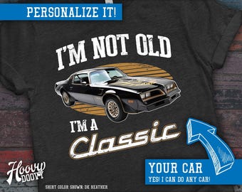 Camiseta personalizada de coche clásico: camiseta personalizada "No soy viejo" para cumpleaños o jubilación, ideal para amantes de los coches. Combina con tu coche o con el que elijas.