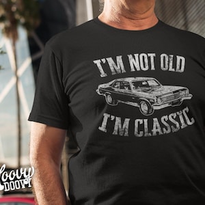 Custom Car Shirt - Add Your Car - I'm Not Old, I'm Classic, American Muscle Car, Classic Car, Hot Rod Mechanic, Birthday Father's Day Shirt image 3