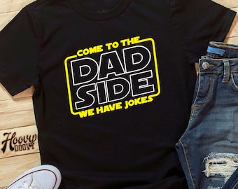 Come To The Dad Side Shirt, Funny Father's Day gift for any Sci-fi loving Dad, Dad Jokes Shirt for Movie Lovers, Science Fiction Nerd Tee