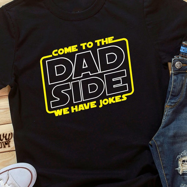 Come To The Dad Side Shirt, Funny Father's Day gift for any Sci-fi loving Dad, Dad Jokes Shirt for Movie Lovers, Science Fiction Nerd Tee