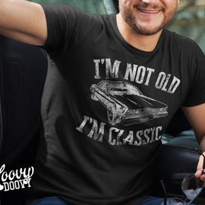 Custom Car Shirt - Add Your Car - I'm Not Old, I'm Classic, American Muscle Car, Classic Car, Hot Rod Mechanic, Birthday Father's Day Shirt image 2