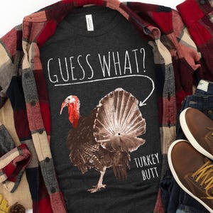 Guess What? Turkey Butt - Funny Thanksgiving T-shirt