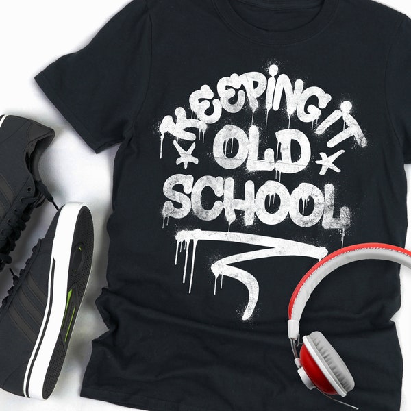 Keeping It Old School, Vintage Graffiti Tee, Music Lover Gift, Old School Hip Hop Shirt, 80s 90s Rap and Hip Hop Music Shirt