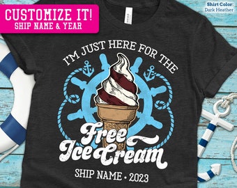 I'm Just Here for the Free Ice Cream Shirt - Customize for your trip | Funny Cruise Ship Cruising Culture  Free Ice Cream Shirt