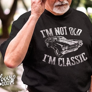 Custom Car Shirt - Add Your Car - I'm Not Old, I'm Classic, American Muscle Car, Classic Car, Hot Rod Mechanic, Birthday Father's Day Shirt image 4