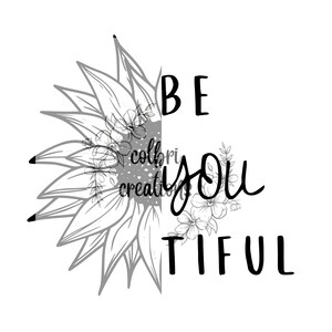 Sunflower BeYOUtiful ~ Digital Download ~ SVG ~ PNG