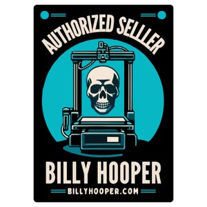 May include: A black and blue graphic design featuring a 3D printer with a skull inside the print bed. The text "AUTHORIZED SELLER" is in a white circle above the printer. Below the printer is the text "BILLY HOOPER" in white and the website "BILLYHOOPER.COM" in white.