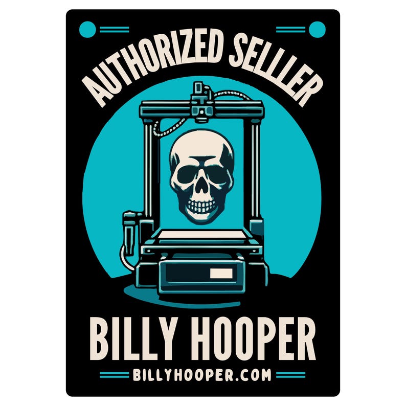 May include: A black and blue graphic design featuring a 3D printer with a skull inside the print bed. The text "AUTHORIZED SELLER" is in a white circle above the printer. Below the printer is the text "BILLY HOOPER" in white and the website "BILLYHOOPER.COM" in white.