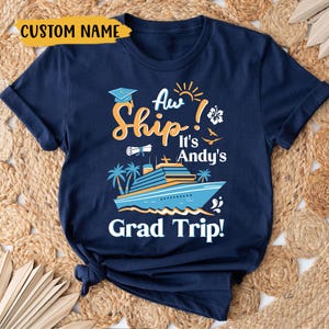 Aw Ship It&#39;s a Grad Trip 2025 T-Shirt, Custom Graduation Cruise 2025 Trip, Graduation 2025 T-shirt, Grad Cruising 2025 Shirt