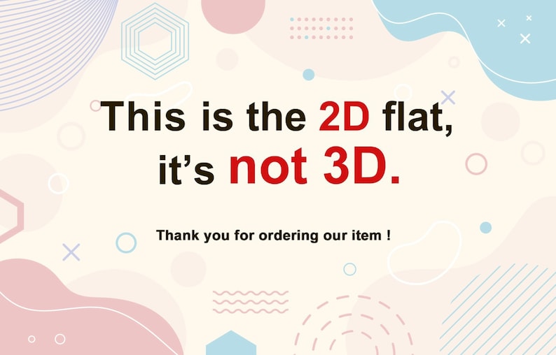 K&ouml;nnte beinhalten: Ein wei&szlig;er Hintergrund mit bunten abstrakten Formen und dem Text "This is the 2D flat, it's not 3D." und "Thank you for ordering our item!"