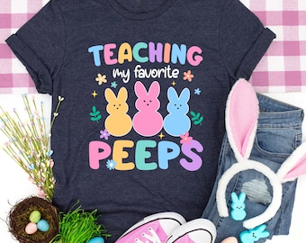 Teaching My Favorite Peeps Shirt, Teacher Easter Bunny Shirt, Easter Teacher Shirt Gift For Teacher