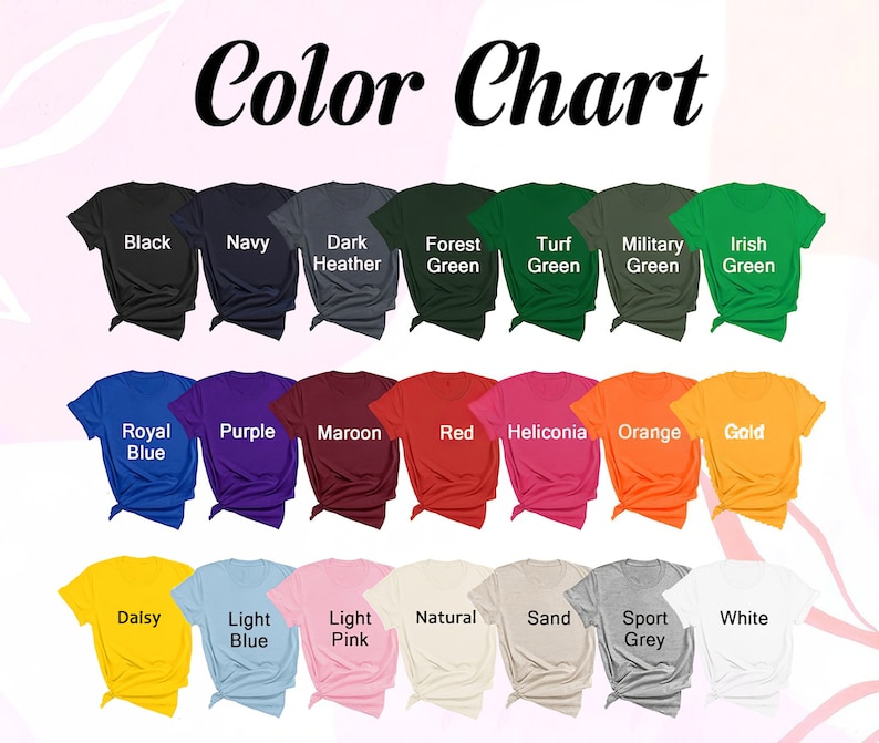 May include: Color chart showing 24 different t-shirt colors. The colors are arranged in three rows of eight colors each. The colors are: Black, Navy, Dark Heather, Forest Green, Turf Green, Military Green, Irish Green, Royal Blue, Purple, Maroon, Red, Heliconia, Orange, Gold, Dalsy, Light Blue, Light Pink, Natural, Sand, Sport Grey, White.
