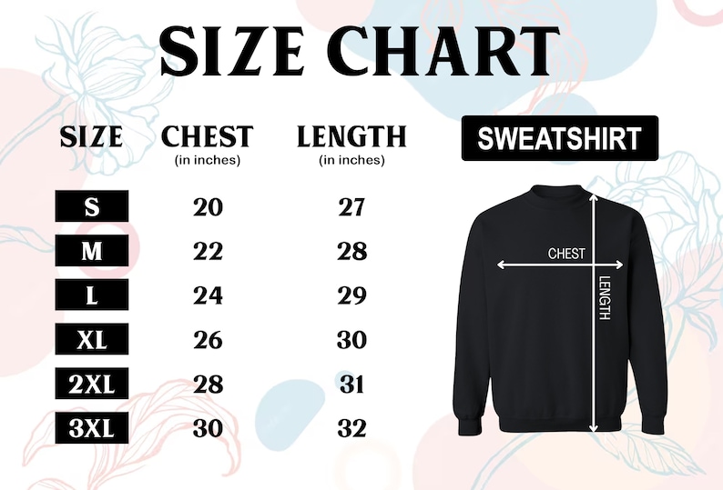 May include: Size chart for a sweatshirt with measurements in inches for chest and length. Sizes include S, M, L, XL, 2XL, and 3XL.
