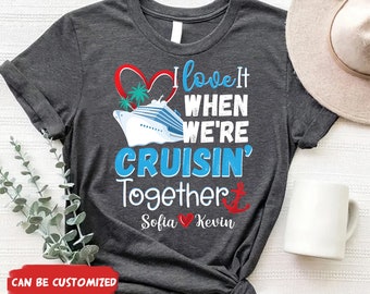 Love It When We're Cruisin Together Cruise Shirts, Couple Cruise, Honeymoon,  Anniversary Gift, Valentines Cruise Couples