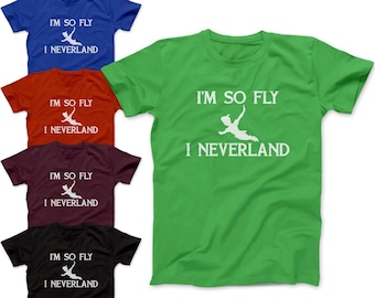 I'm So Fly I Neverland Shirt Peter Pan Disney World Shirt Men's Women's & Youth (Kids) Shirts