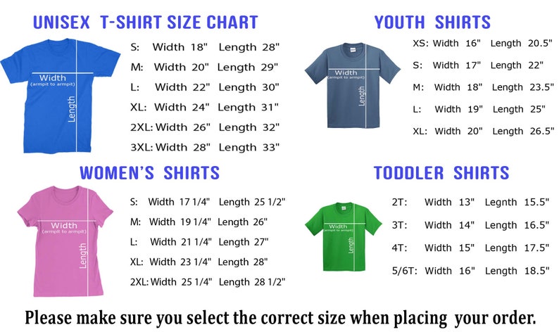 May include: A size chart for unisex, women's, youth, and toddler t-shirts. Measurements are in inches for width and length, with sizes ranging from XS to 3XL. The chart includes a reminder to select the correct size.