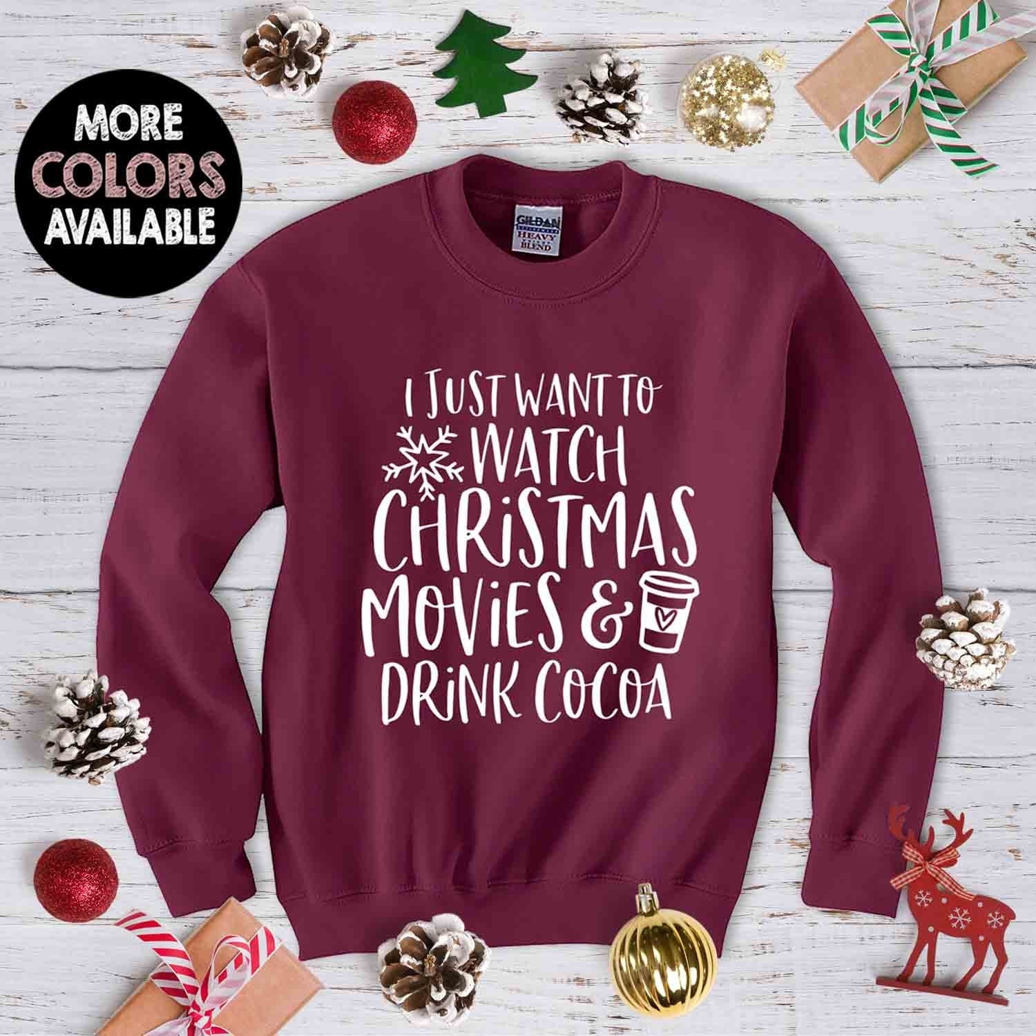 I Just Want to Watch Christmas Movies and Drink Cocoa Trendy - Etsy  Singapore