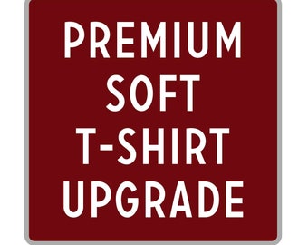 Soft-Style Premium T-shirt Upgrade