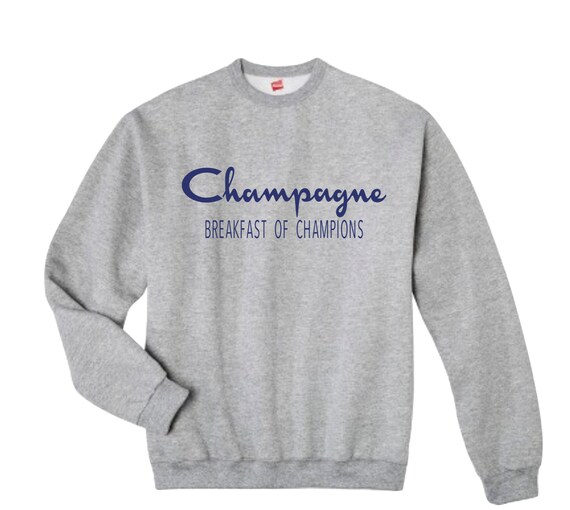 champagne breakfast of champions sweatshirt