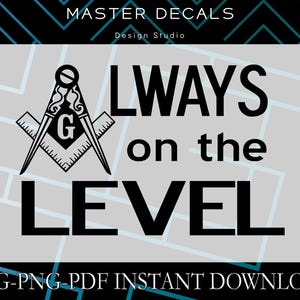 Digital files: &quot;Always on the Level&quot; freemason design Ver.2 -SVG,DFX,PSD, jpg,png,gsp, Silhouette Cameo, Cricut *Instant Download*