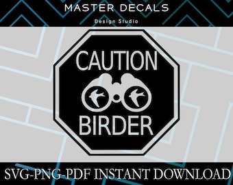 Caution Birder Sign Design: SVG, Cricut, Cameo (Digital Download)