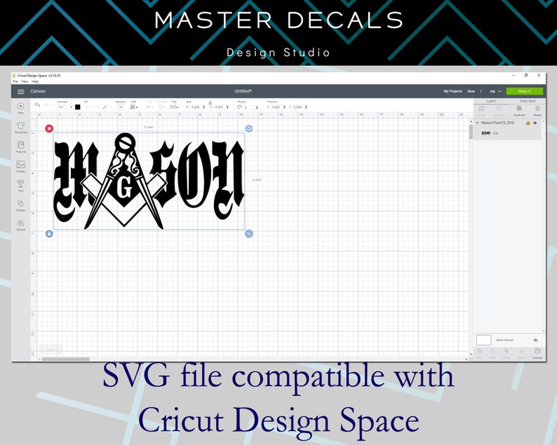 May include: A black and white design of the word "MASON" in a gothic font with a compass and square symbol in the center. The design is on a white grid background. The design is compatible with Cricut Design Space.