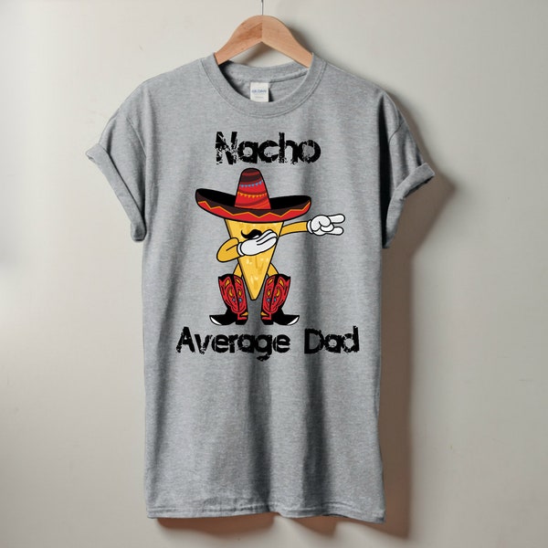 Nacho papà medio t-shirt / Funny camicia del papà / Funny papà camicia / Mexican Food camicia / Fiesta camicia / spagnolo camicia matrimonio padre