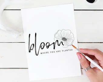 Bloom Where You Are Planted Print | Bloom Where You Are Planted Art | Bedroom Decor | Living Room Sign Print | Fine Art Print Decor