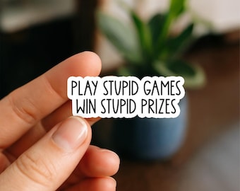 Play Stupid Games Win Stupid Prizes Sticker | Funny Police Quote Vinyl Decal for Laptops, Tumblers, Planners, Water Bottles