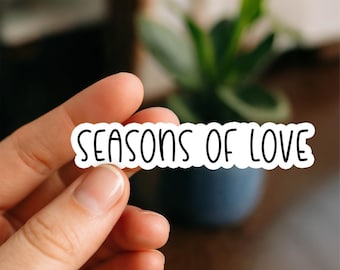 Seasons of Lover Sticker, Glossy, Vinyl Sticker, Funny Stickers, Laptop Stickers, Water Bottle Decals, Friend Gift, Rent stickers, broadway