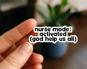 Nurse Mode Activated | Vinyl Sticker | Nurse Stickers, Funny nurse gifts, nursing stickers, Waterproof Stickers, Nurse Funny Sticker, RN