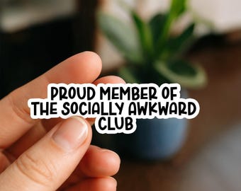 Proud Member of the Socially Awkward Club Sticker | Funny Introvert Quote for Water Bottles, Laptops, Planners