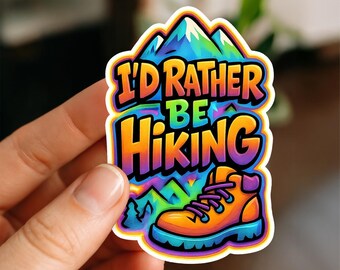 I'd rather be hiking Waterproof Sticker, Vinyl Sticker, Funny Stickers, Laptop Stickers, Water Bottle, Kindle stickers, hiking sticker, hike
