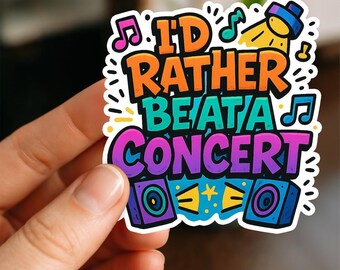 I'd Rather Be At A Concert Waterproof Sticker, Glossy, Vinyl Sticker, Funny Stickers, Laptop Stickers, Water Bottle Decals, Kindle stickers