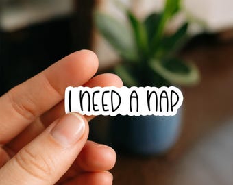 I need a Nap Waterproof Sticker, Vinyl Sticker, Funny Stickers, Laptop Stickers, Bottle decal, Kindle stickers, hot mess, tired, mama, mom