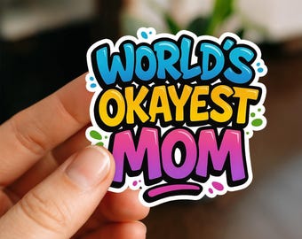 World's Okayest Mom Waterproof Sticker, Glossy, Vinyl Sticker, Funny Stickers, Laptop Stickers, Water Bottle Decals, Kindle stickers, mom