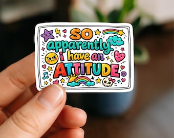 Funny Sarcastic Attitude Sticker | Waterproof Vinyl Decal