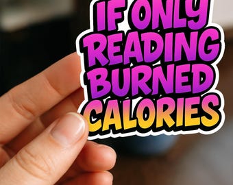 If Only Reading Burned Calories Kindle Sticker, Glossy, Vinyl Sticker, Funny Stickers, Laptop Stickers, Decals, Kindle stickers, book lover