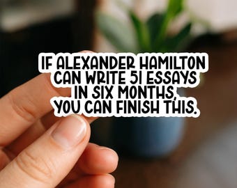 Alexander Hamilton 51 Essays Sticker | Motivational Study Quote for Laptops, Water Bottles, Planners, Kindle, Tumblers