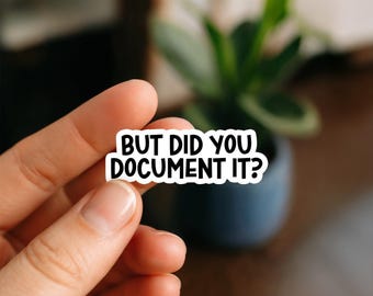 Pegatina "¿Pero lo documentaste?" / Pegatina humorística sobre el trabajo para agendas, botellas de agua, portátiles, vasos y Kindles.