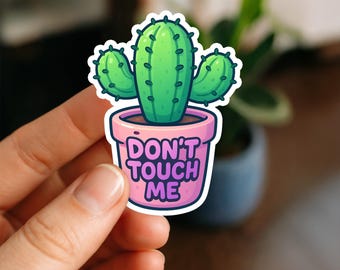 Don’t Touch Me Cactus Funny Plant Sticker Cute Succulent Gift Laptop Water bottle Tumbler Planner Kindle Cell Phone