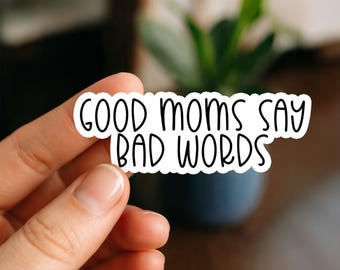 Pegatina "Las buenas mamás dicen palabrotas", brillante, de vinilo, pegatinas divertidas, pegatinas para portátiles, pegatinas para botellas de agua, regalo para amigas, regalo divertido, mamá